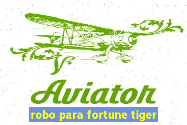 robo para fortune tiger